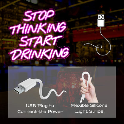 Stop Thinking Start Drinking LED Neon Sign