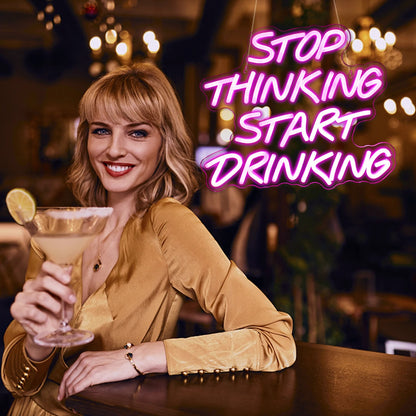 Stop Thinking Start Drinking LED Neon Sign