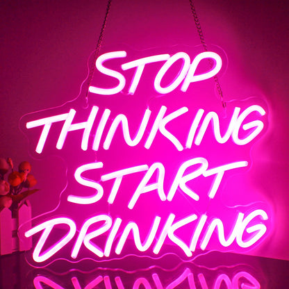 Stop Thinking Start Drinking LED Neon Sign